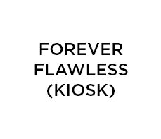 Forever Flawless (Kiosk)